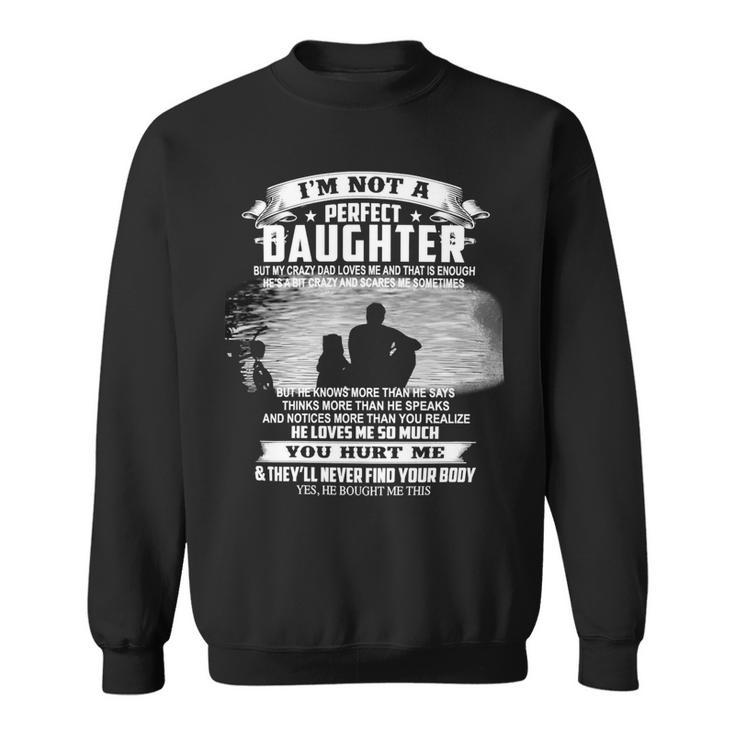 Father Grandpa Im Not A Perfect Daughter 115 Family Dad Sweatshirt