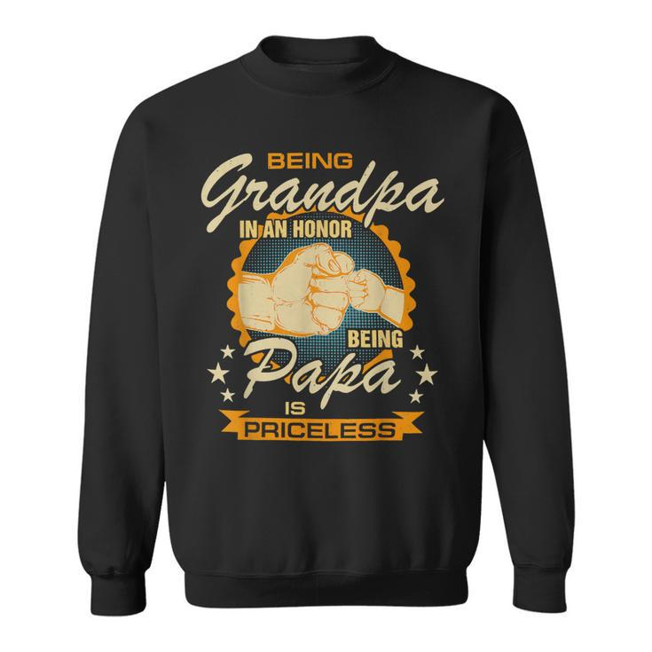 Father Grandpa Mens Being Grandpa Is An Honor Being Papa Is Priceless Best Dad 236 Family Dad Sweatshirt