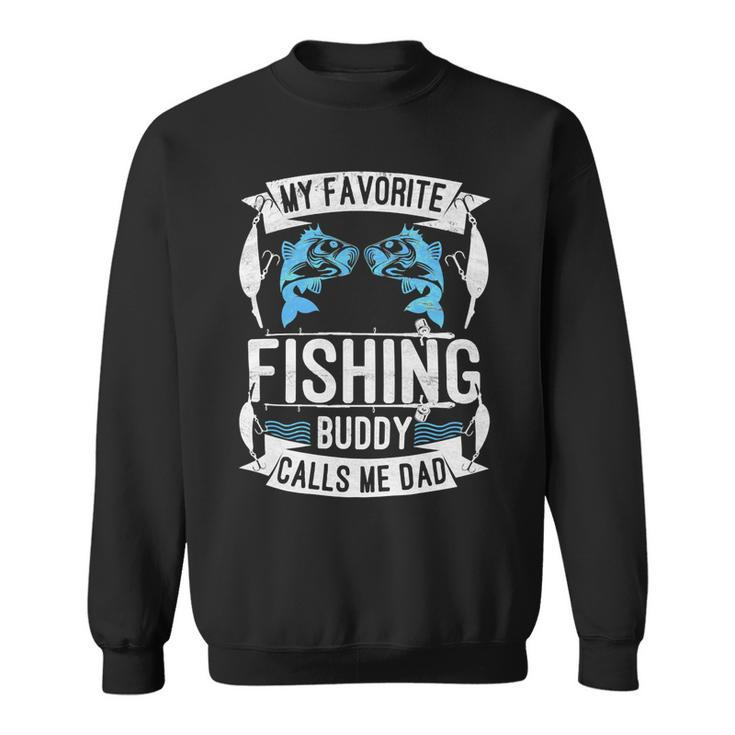 Father Grandpa My Favorite Fishing Buddy Calls Me Dad504 Family Dad Sweatshirt