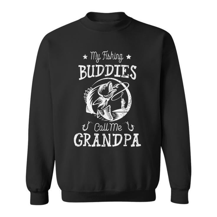 Father Grandpa My Fishing Buddies Call Me Grandpa Cute S Day204 Family Dad Sweatshirt