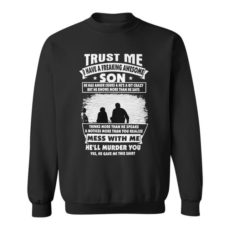 Father Grandpa Trust Me I Have A Freaking Awesome Son He Has Anger Issues 109 Family Dad Sweatshirt