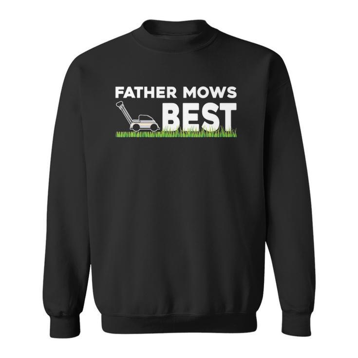 Father Mows Best Gift Fathers Day Lawn Funny Grass Sweatshirt