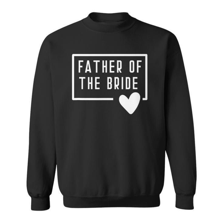 Father Of The Bride Dad Daddy From Bride Daughter Heart Love Sweatshirt