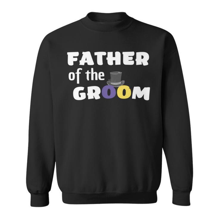 Father Of The Groom Getting Ready For The Wedding Sweatshirt