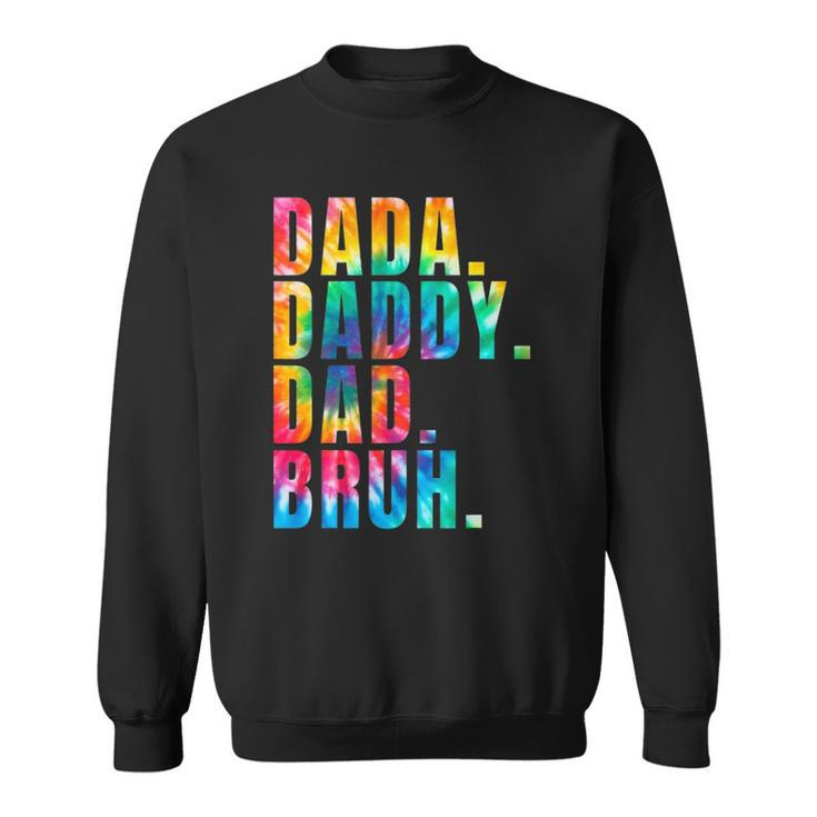 Fathers Day 2022 Dada Daddy Dad Bruh Tie Dye Dad Jokes Mens Sweatshirt