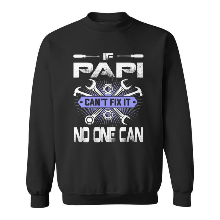 Fathers Day If Papi Cant Fix It No One Can Sweatshirt