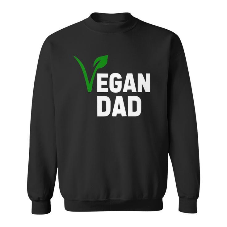 Fathers Day Veganism - Vegan Dad Sweatshirt
