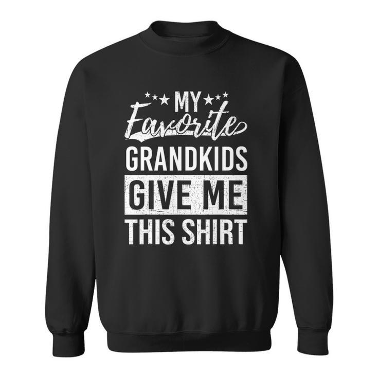 Favorite Grandkids Gave Me This Fathers Day Dad Sweatshirt