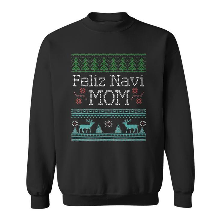 Feliz Navi Mom Ugly Christmas Design For Women  Sweatshirt