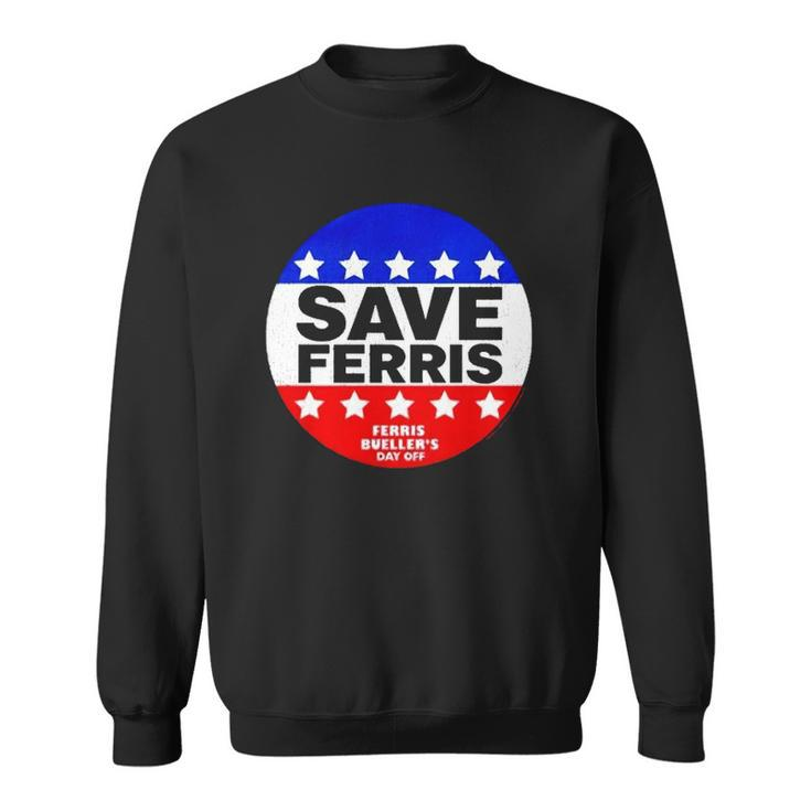 Ferris Buellers Day Off Save Ferris Badge Sweatshirt