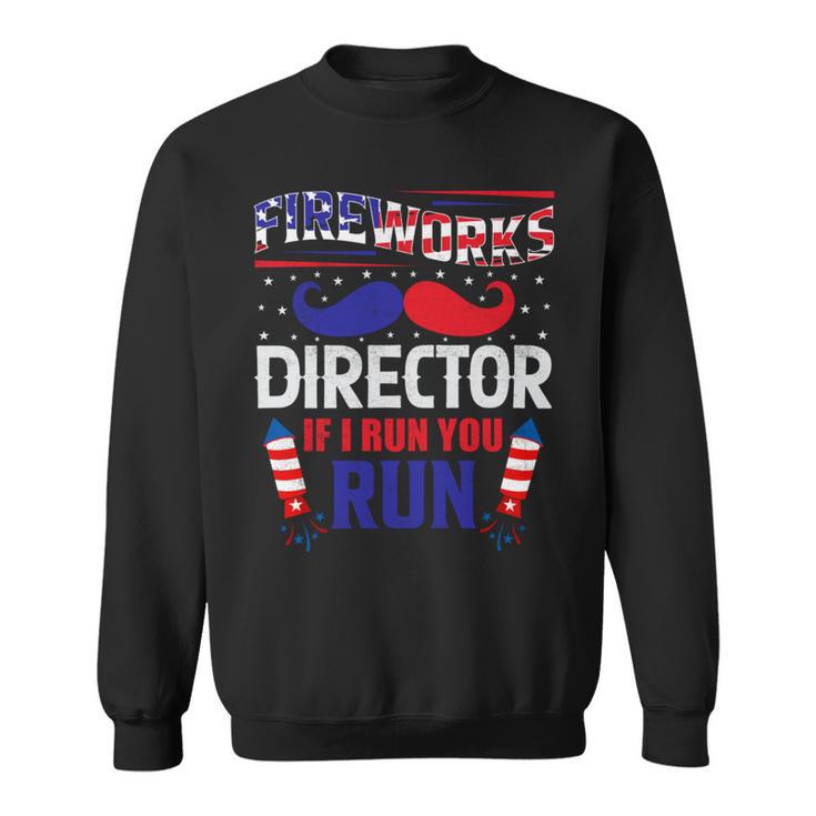 Fireworks Director If I Run You Run Sweatshirt