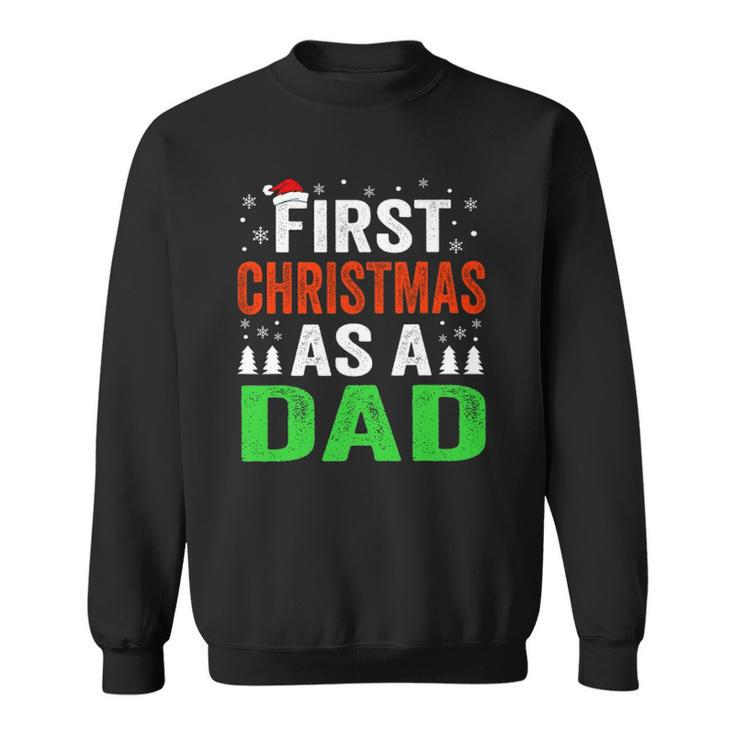 First Christmas As A Dad New Dad 1St Christmas Newborn Daddy Sweatshirt