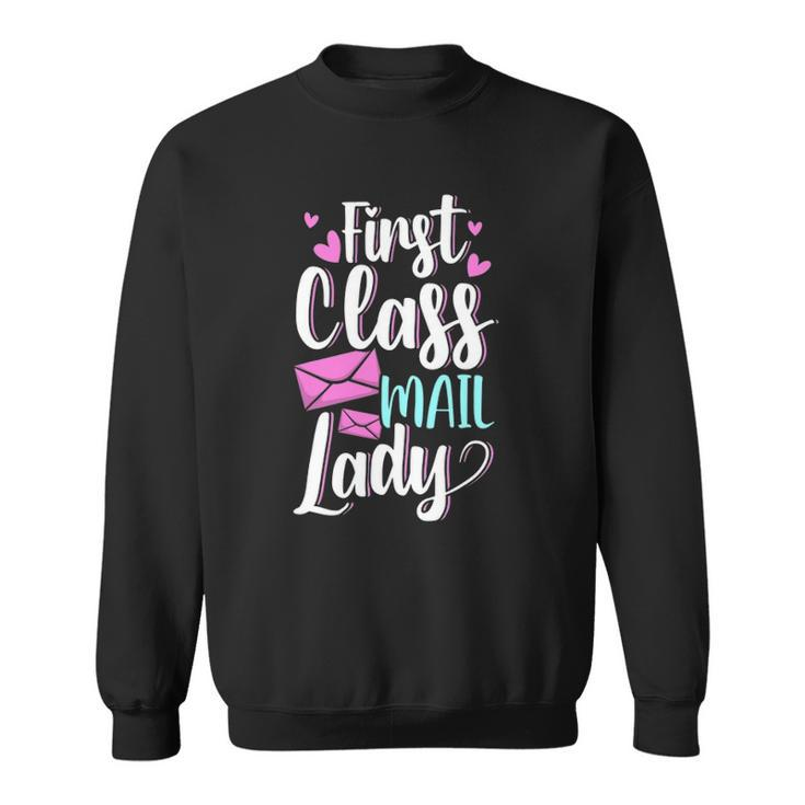First Class Mail Lady - Postal Worker Mail Carrier Sweatshirt