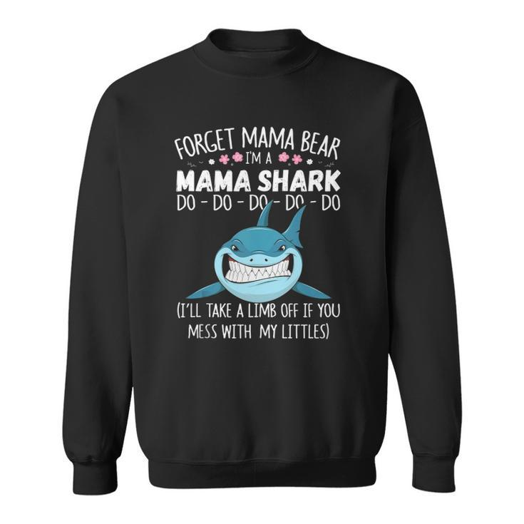 Forget Mama Bear Funny Im A Mama Shark Novelty Gift  Sweatshirt