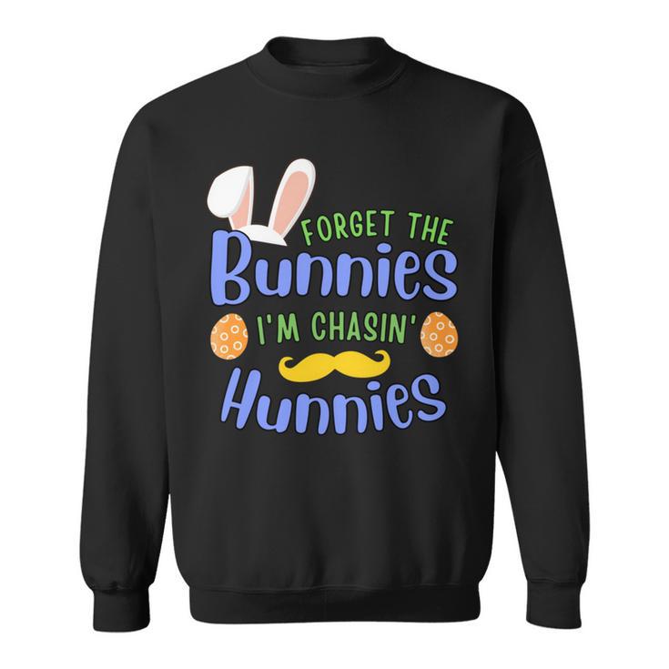 Forget The Bunnies Im Chasing Hunnies Funny Boys Easter Gift Sweatshirt