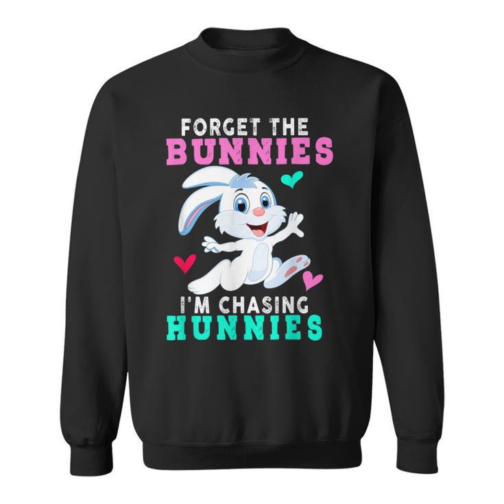 Forget The Bunnies Im Chasing Hunnies Funny  Sweatshirt