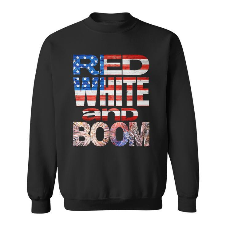 Fourth Of July Red White And Boom Fireworks Finale Usa Flag Sweatshirt