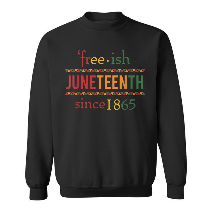 Free-Ish Since 1865 With Pan African Flag For Juneteenth Sweatshirt