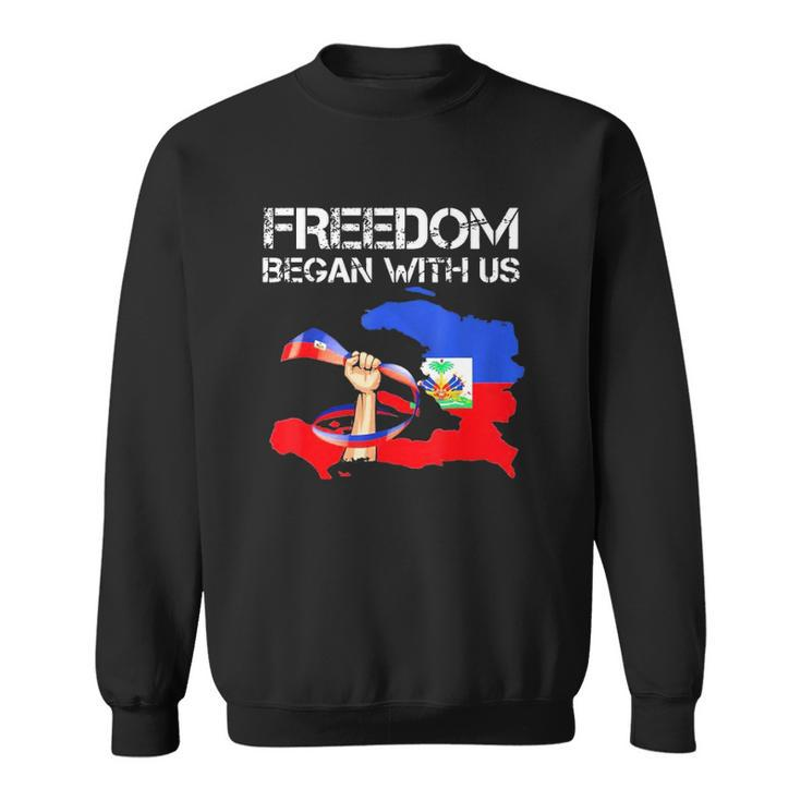 Freedom Began With Us Haitian Flag Happy Independence Day Sweatshirt