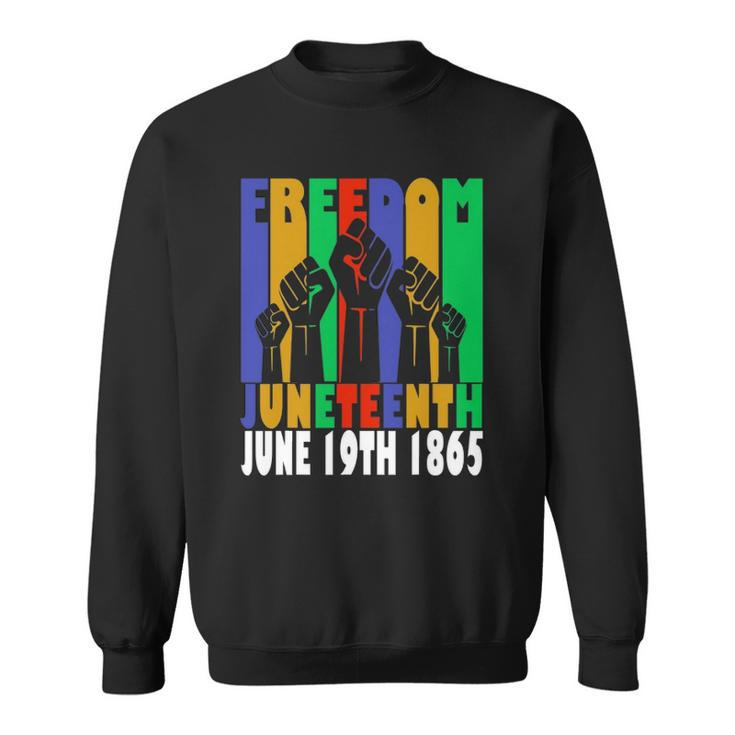 Freedom Juneteenth June 19Th 1865 Black Freedom Independence Sweatshirt