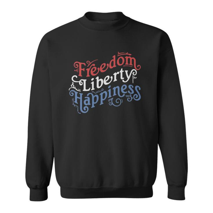 Freedom Liberty Happiness Red White And Blue Sweatshirt