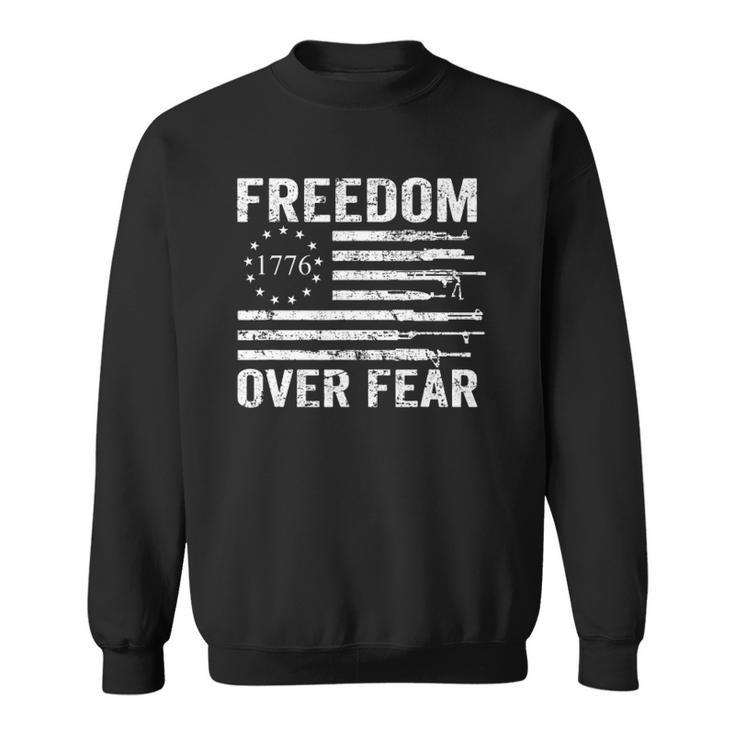 Freedom Over Fear - Pro Gun Rights 2Nd Amendment Guns Flag Sweatshirt