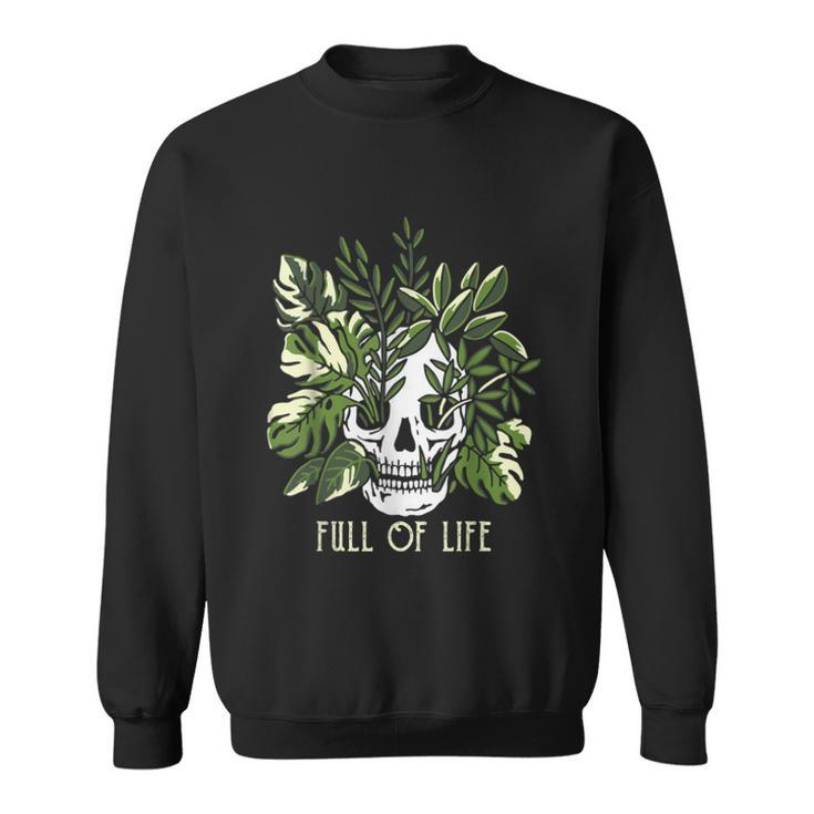 Full Of Life Skull Gardening Garden  Sweatshirt