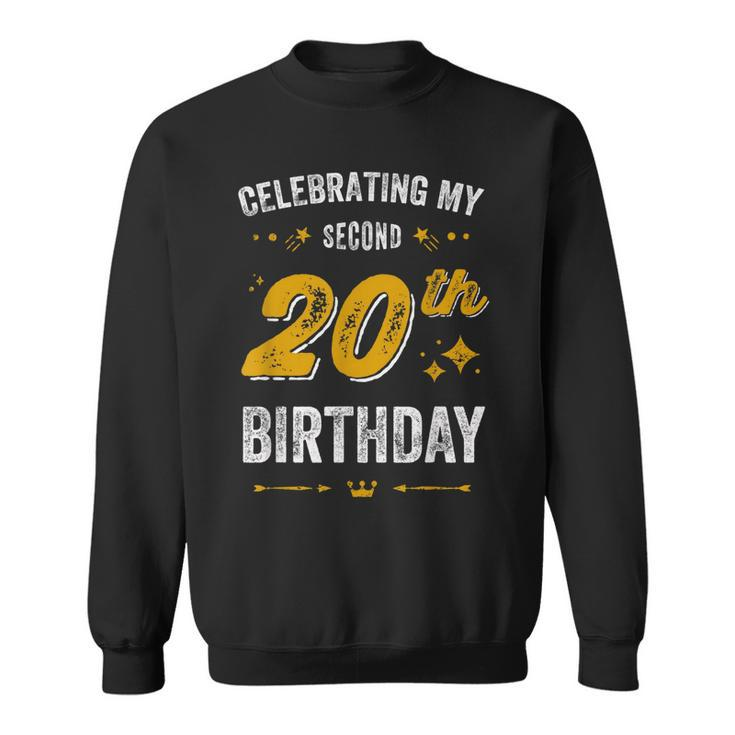 Funny 40Th Birthday Celebrating My Second 20Th Birthday  Sweatshirt