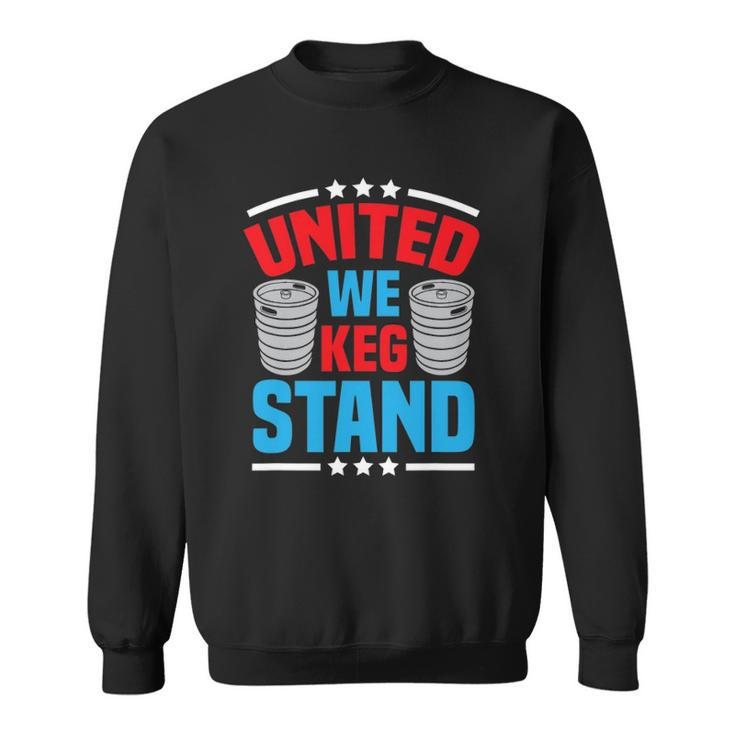 Funny Alcohol United We Keg Stand Patriotic 4Th Of July Sweatshirt