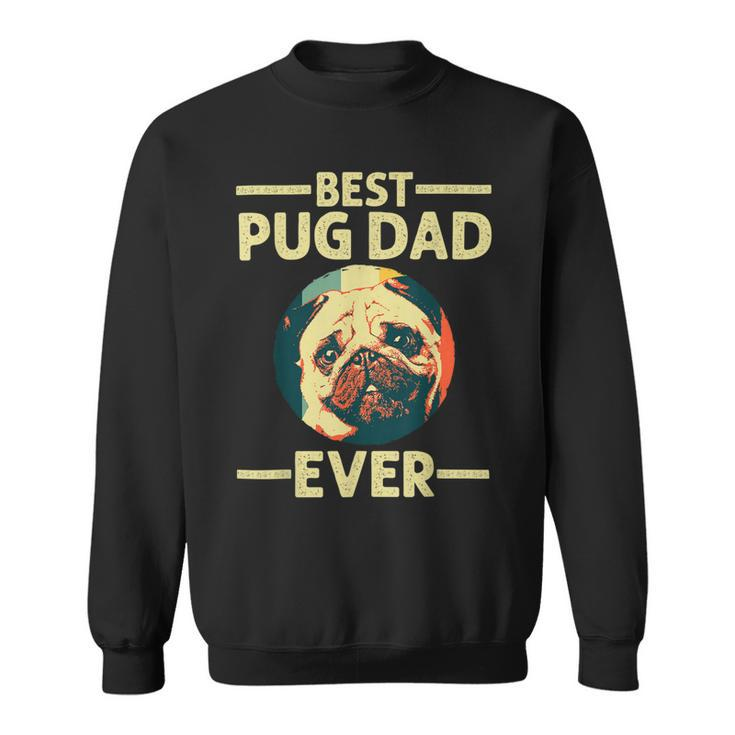 Funny Best Pug Dad Ever Art For Pug Dog Pet Lover  Daddy Sweatshirt