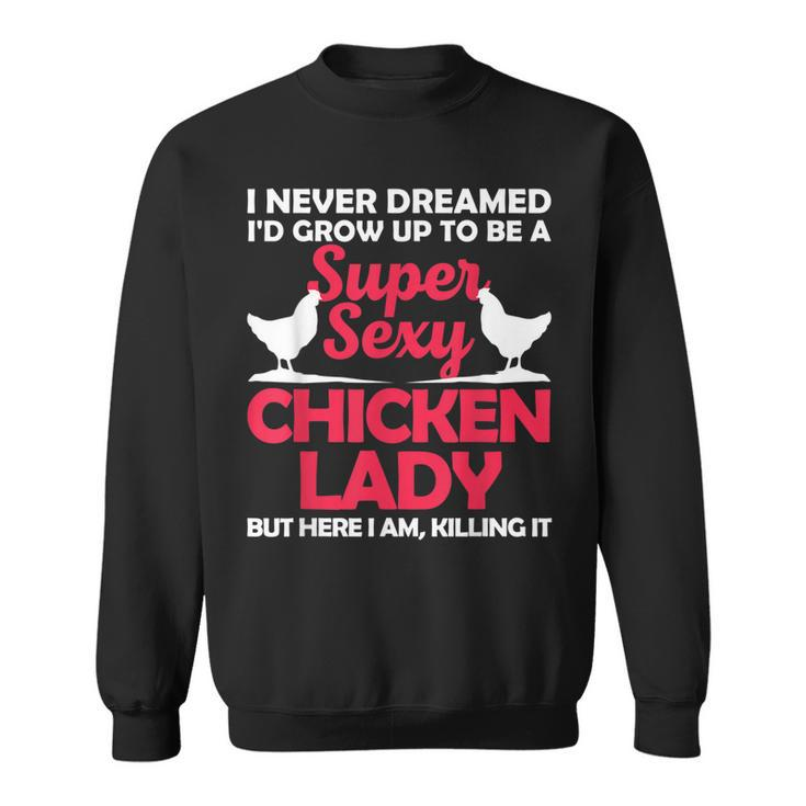 Funny Chicken Lady For Women Girl Chicken Sexy Farmer Ladies  Sweatshirt
