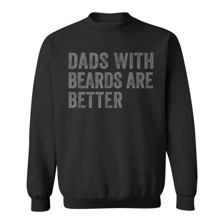 Funny Dads With Beards Are Better Dad Joke Fathers Day  Sweatshirt