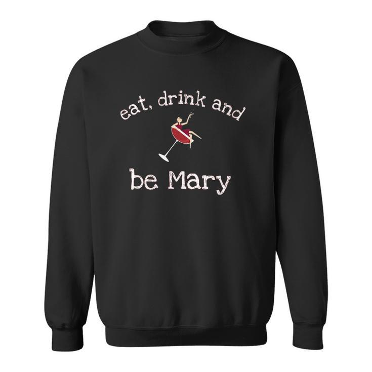 Funny Eat Drink And Be Mary Wine Womens Novelty Gift Sweatshirt