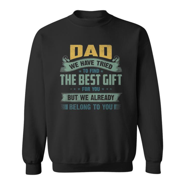 Funny Fathers Day Gift Daddy We Have Tried Sweatshirt
