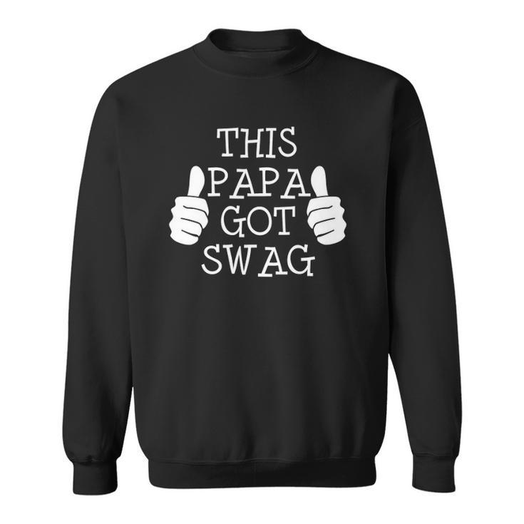 Funny Fathers Day This Papa Got Swag Sweatshirt