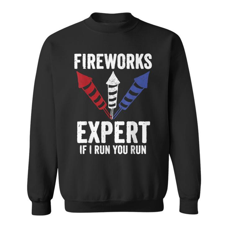 Funny Fireworks Expert 4Th Of July If I Run You Run  Sweatshirt