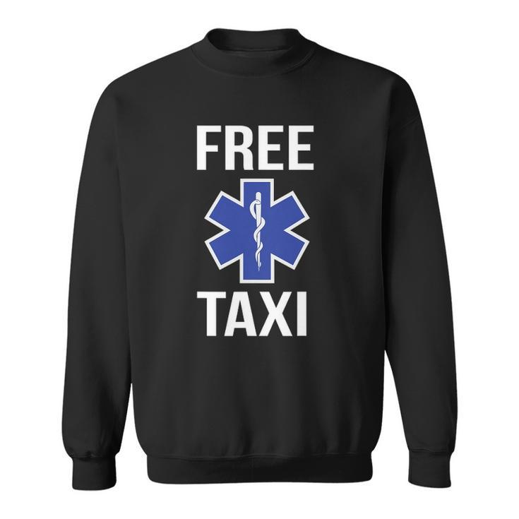 Funny Free Taxi Star Of Life Emt Design Ems Medic Gift Sweatshirt