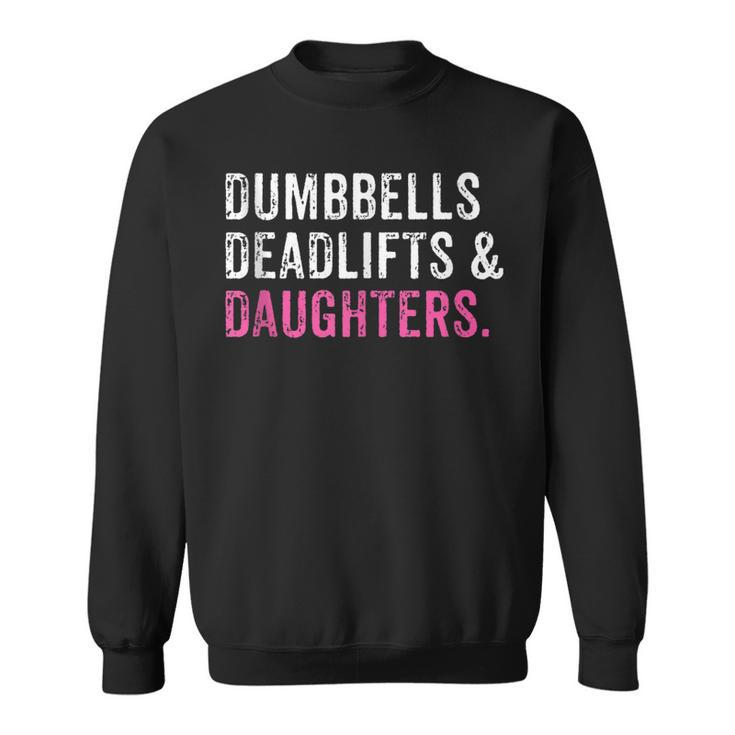 Funny Gym Workout Fathers Day Dumbbells Deadlifts Daughters  Sweatshirt