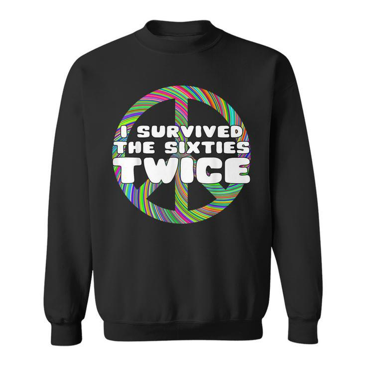 Funny I Survived The Sixties Twice - Birthday  Gift Sweatshirt