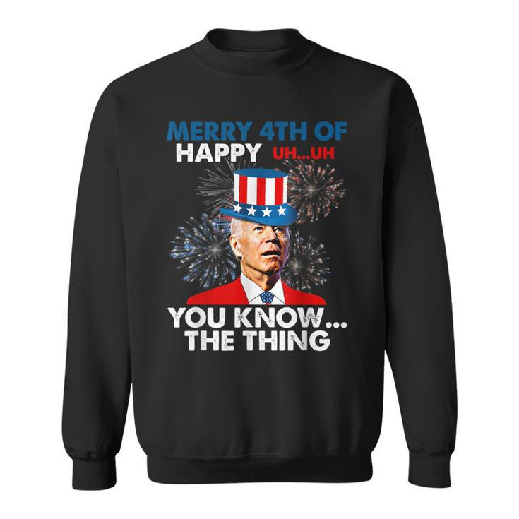 Funny Joe Biden Merry 4Th Of You KnowThe Thing 4Th Of July  Sweatshirt