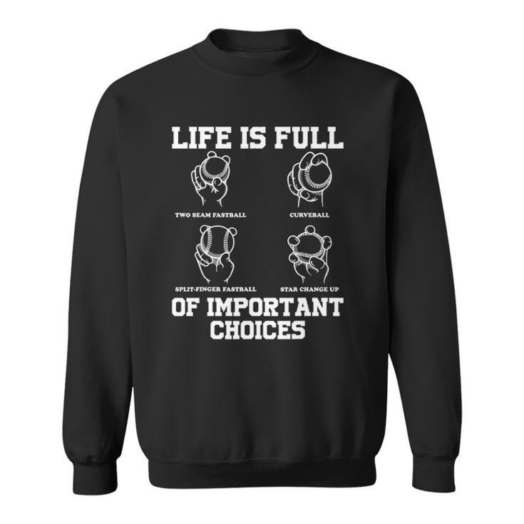 Funny Life Is Full Of Important Choices Types Of Baseball Sweatshirt