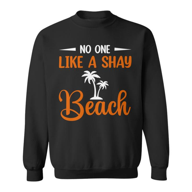 Funny No One Like A Shay Beach  Palm Tree Summer Vacation Sweatshirt