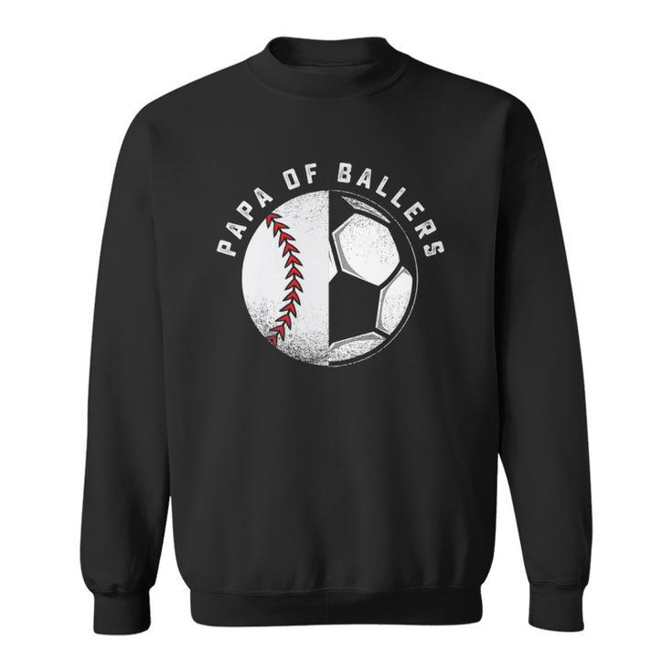 Funny Papa Gift Son Daughter Ballers Baseball Soccer Dad Sweatshirt