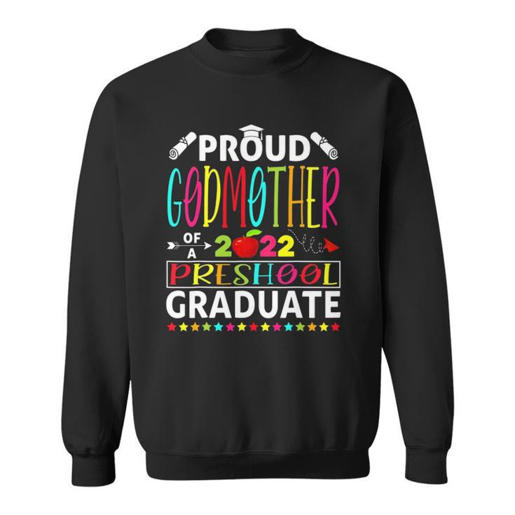 Funny Proud Godmother Of A Class Of 2022 Preschool Sweatshirt