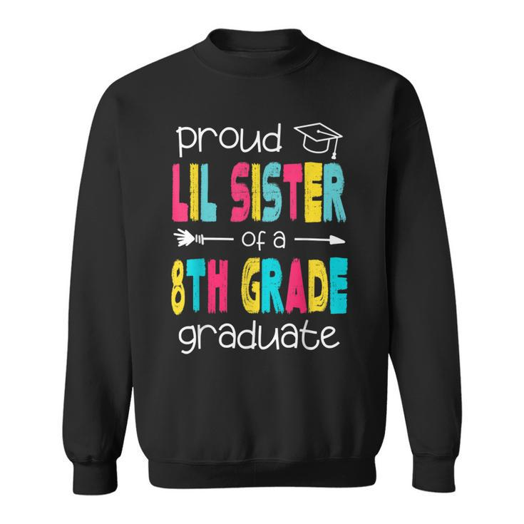 Funny Proud Lil Sister Of A Class Of 2022 8Th Grade Graduate  Sweatshirt