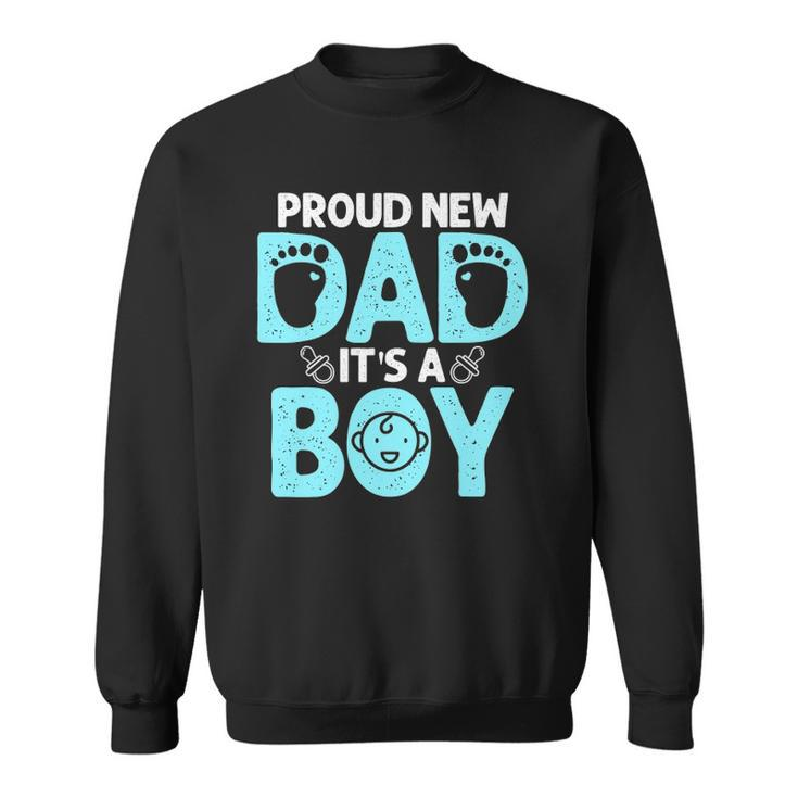 Funny Proud New Dad Gift For Men Fathers Day Its A Boy Sweatshirt