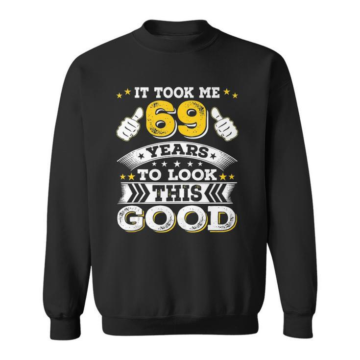 Funny Sixty Nine 69Th 69 Years Old 1953 Birthday Bday Idea Sweatshirt