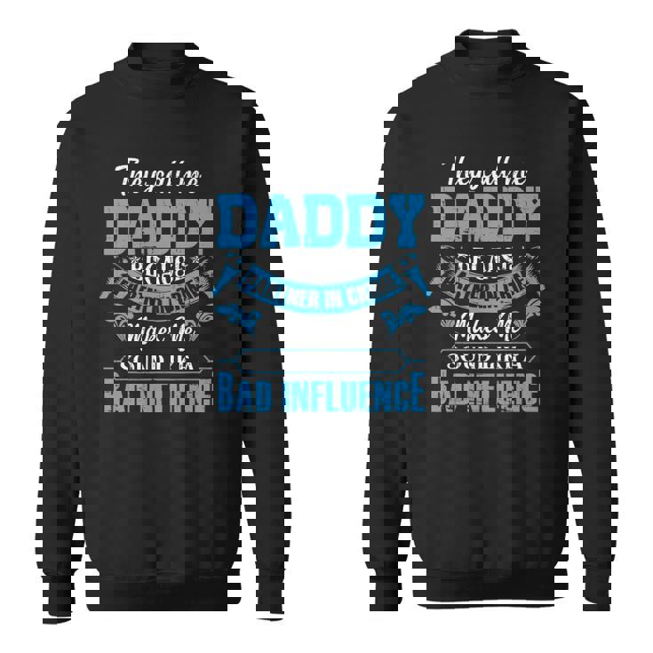 Funny They Call Me Daddy Because Partner In Crime Sweatshirt