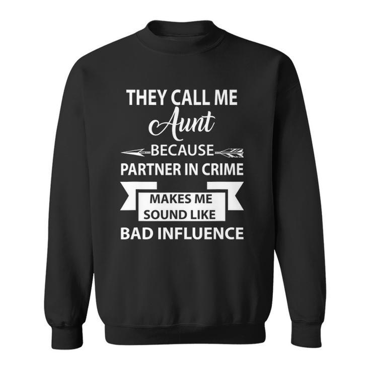 Funnyfor Best Aunt They Call Me Auntie Bacause Partner In Sweatshirt