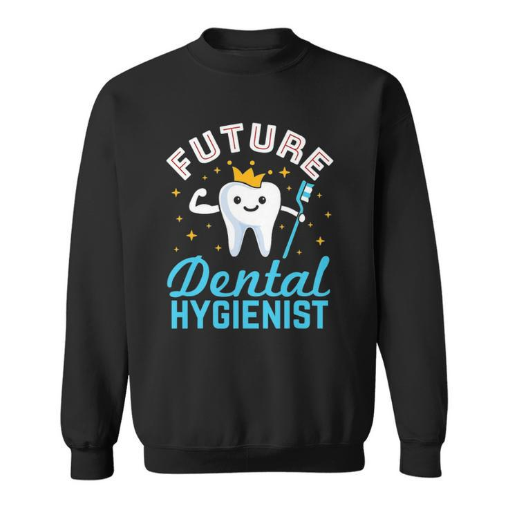 Future Dental Hygienist Hygiene Student Rdh Tooth Toothbrush Sweatshirt
